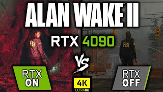 Alan Wake 2 - Ray Tracing ON vs OFF - RTX 4090  4K Benchmark